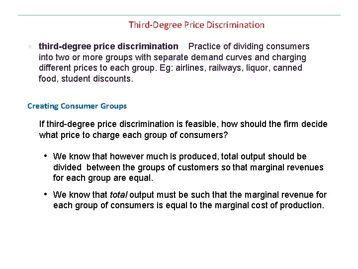 Third-Degree Price Discrimination ● third-degree price discrimination Practice of dividing consumers into two or