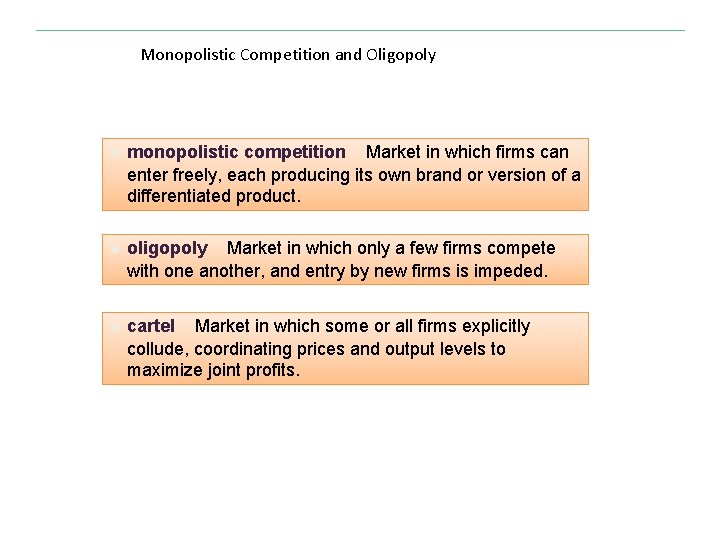 Monopolistic Competition and Oligopoly ● monopolistic competition Market in which firms can enter freely,