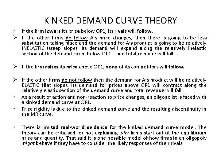 KINKED DEMAND CURVE THEORY • If the firm lowers its price below OP 1,