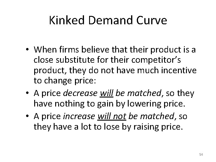 Kinked Demand Curve • When firms believe that their product is a close substitute