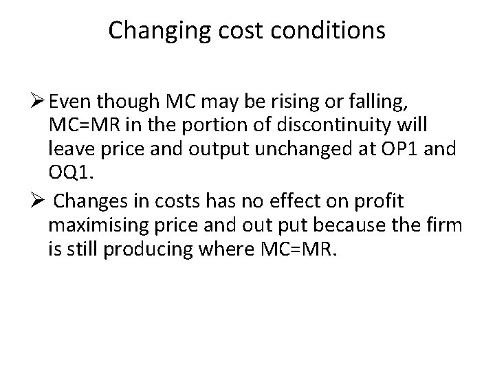 Changing cost conditions Ø Even though MC may be rising or falling, MC=MR in