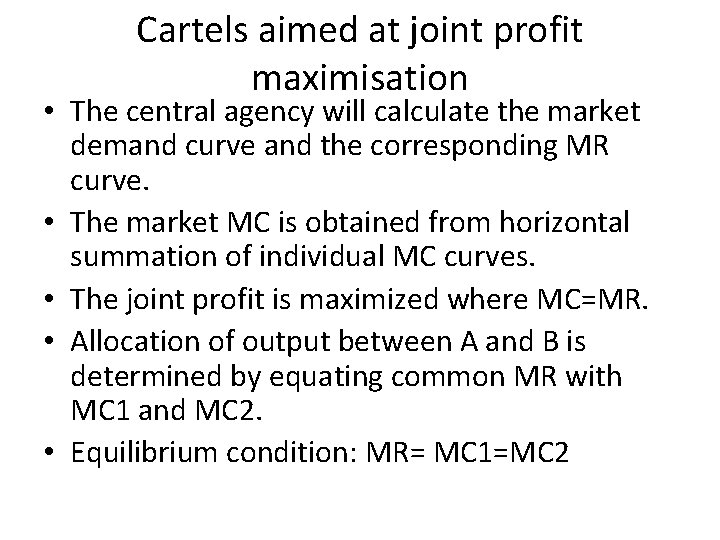 Cartels aimed at joint profit maximisation • The central agency will calculate the market