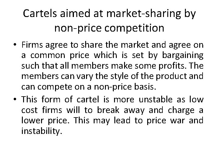 Cartels aimed at market-sharing by non-price competition • Firms agree to share the market