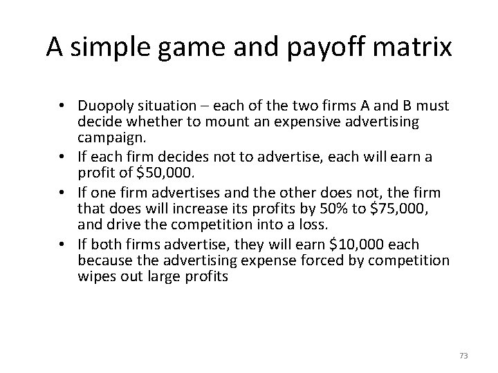 A simple game and payoff matrix • Duopoly situation – each of the two