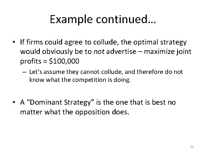 Example continued… • If firms could agree to collude, the optimal strategy would obviously