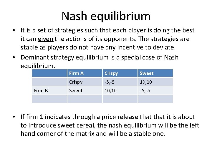 Nash equilibrium • It is a set of strategies such that each player is