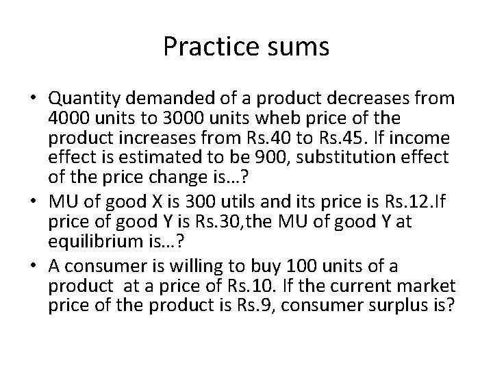 Practice sums • Quantity demanded of a product decreases from 4000 units to 3000