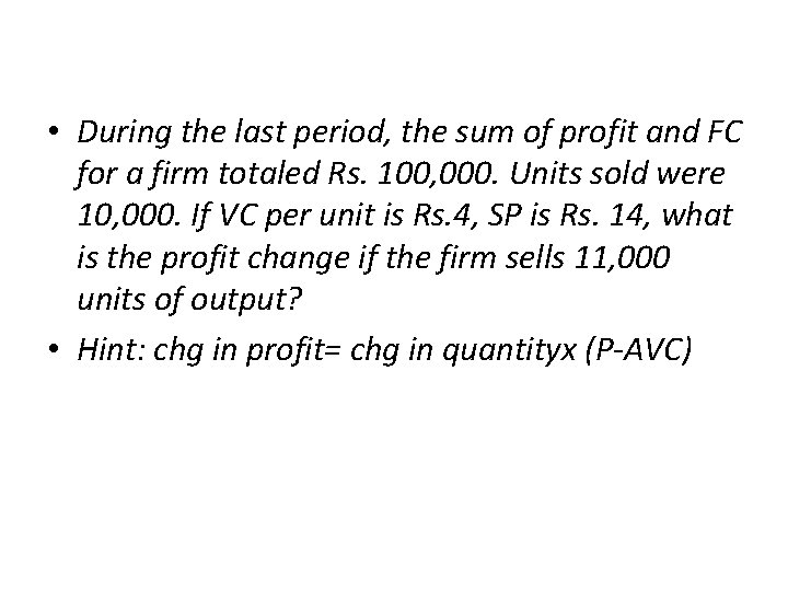  • During the last period, the sum of profit and FC for a