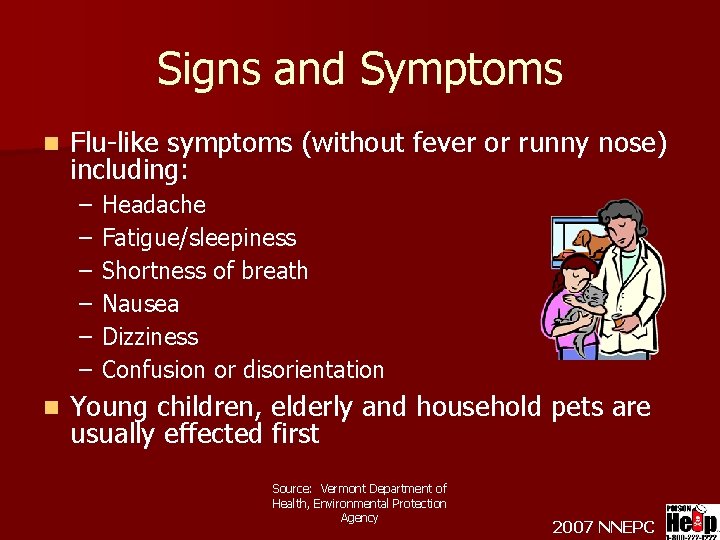 Signs and Symptoms n Flu-like symptoms (without fever or runny nose) including: – –