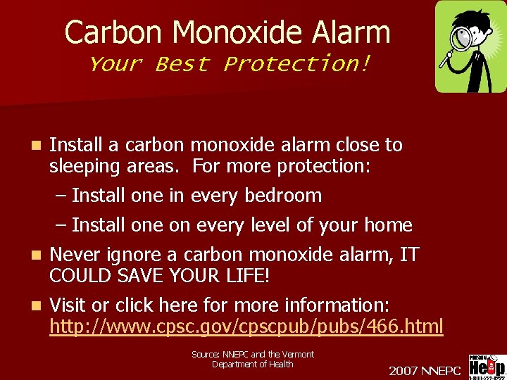 Carbon Monoxide Alarm Your Best Protection! n Install a carbon monoxide alarm close to