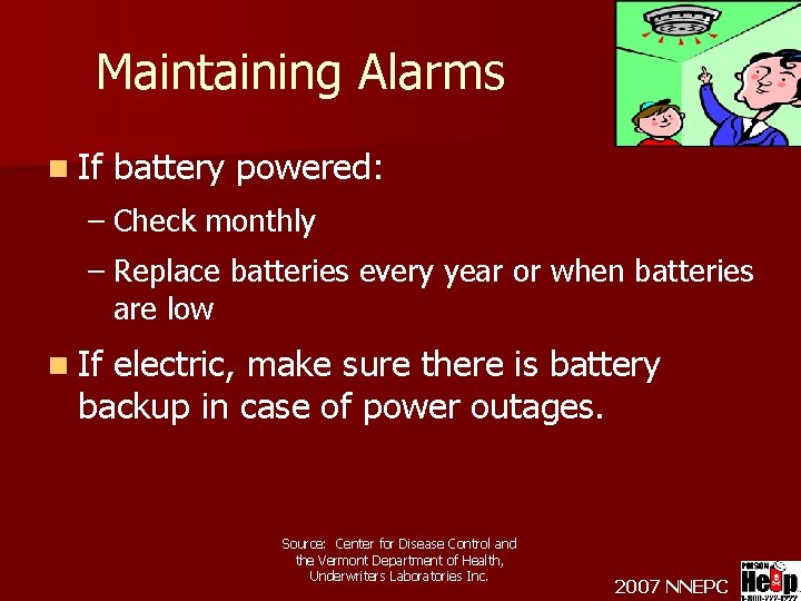 Maintaining Alarms n If battery powered: – Check monthly – Replace batteries every year