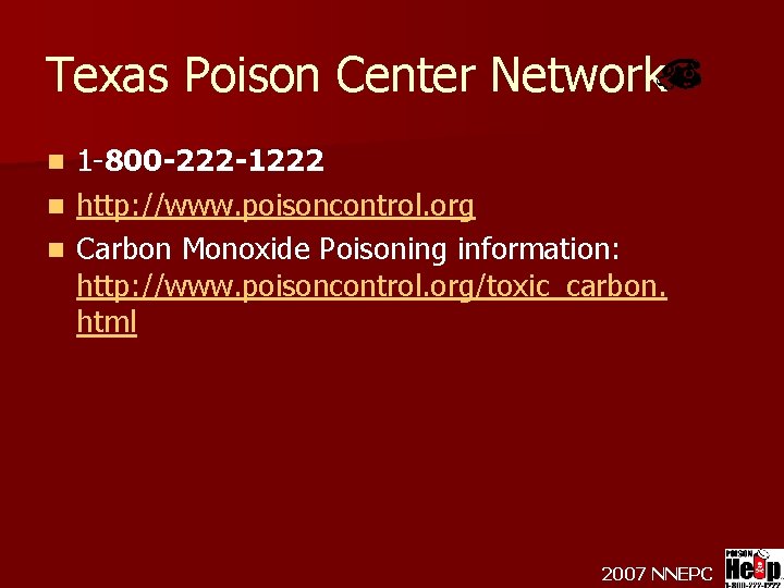 Texas Poison Center Network 1 -800 -222 -1222 n http: //www. poisoncontrol. org n