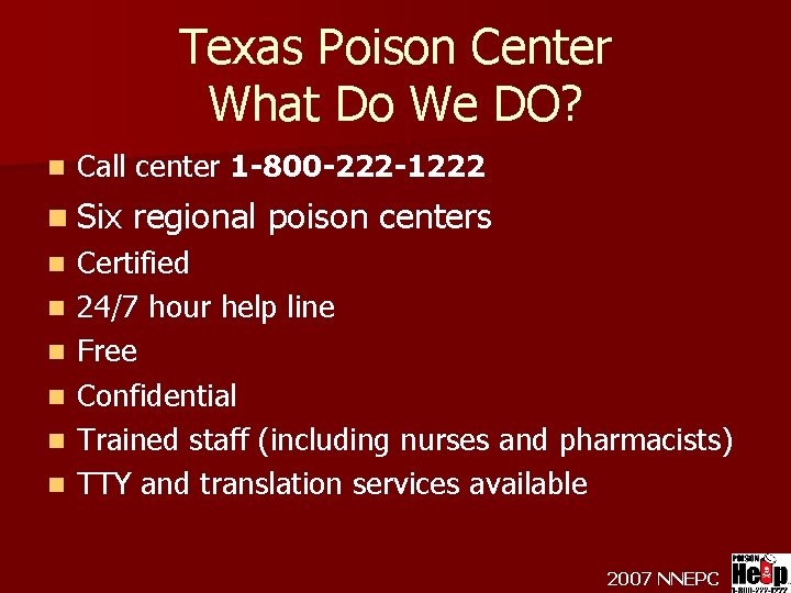 Texas Poison Center What Do We DO? n Call center 1 -800 -222 -1222