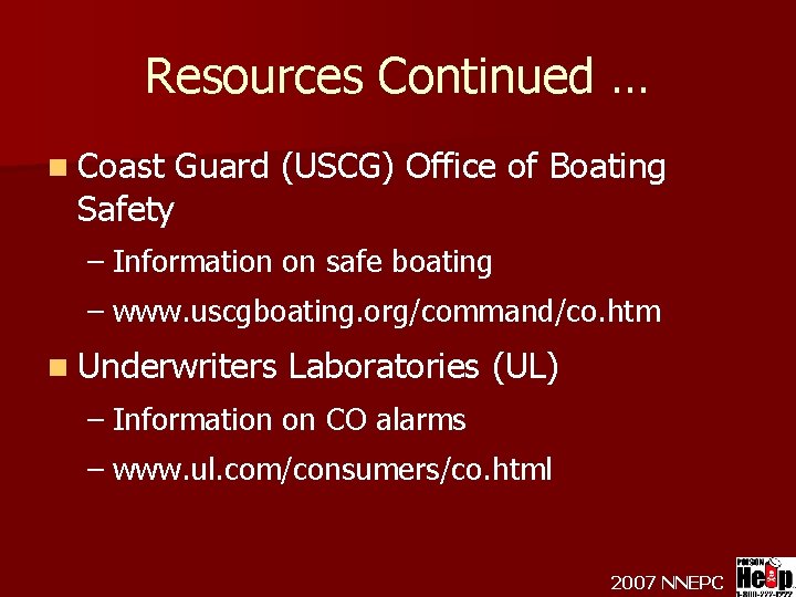 Resources Continued … n Coast Guard (USCG) Office of Boating Safety – Information on