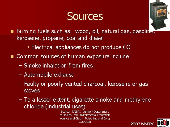 Sources n Burning fuels such as: wood, oil, natural gas, gasoline, kerosene, propane, coal