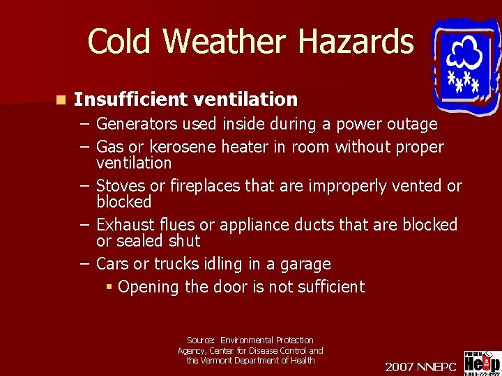 Cold Weather Hazards n Insufficient ventilation – Generators used inside during a power outage