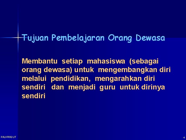 Tujuan Pembelajaran Orang Dewasa Membantu setiap mahasiswa (sebagai orang dewasa) untuk mengembangkan diri melalui