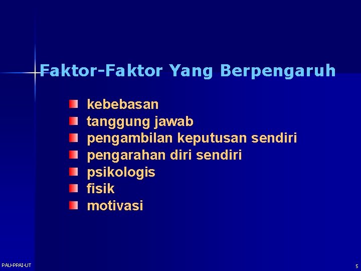 Faktor-Faktor Yang Berpengaruh kebebasan tanggung jawab pengambilan keputusan sendiri pengarahan diri sendiri psikologis fisik