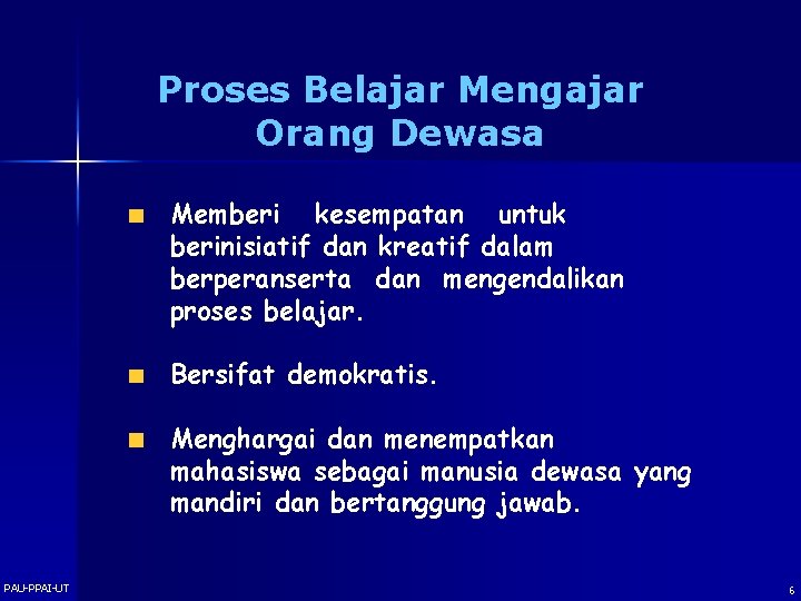 Proses Belajar Mengajar Orang Dewasa Memberi kesempatan untuk berinisiatif dan kreatif dalam berperanserta dan