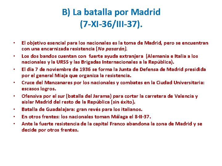 B) La batalla por Madrid (7 -XI-36/III-37). • • El objetivo esencial para los