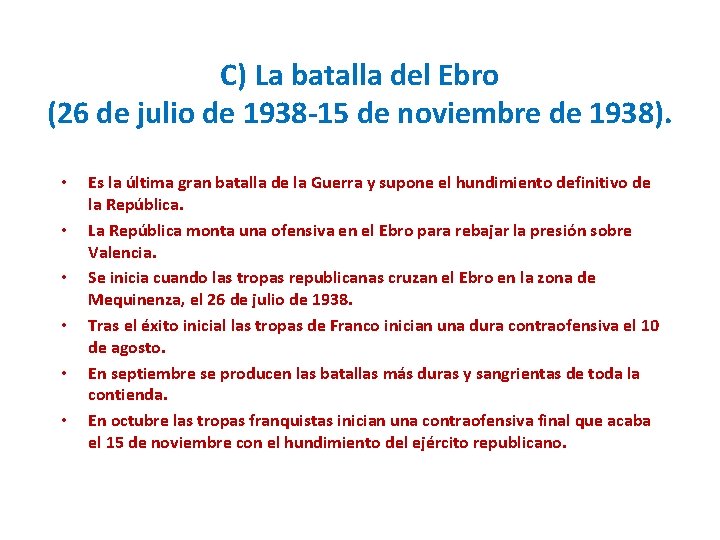 C) La batalla del Ebro (26 de julio de 1938 -15 de noviembre de