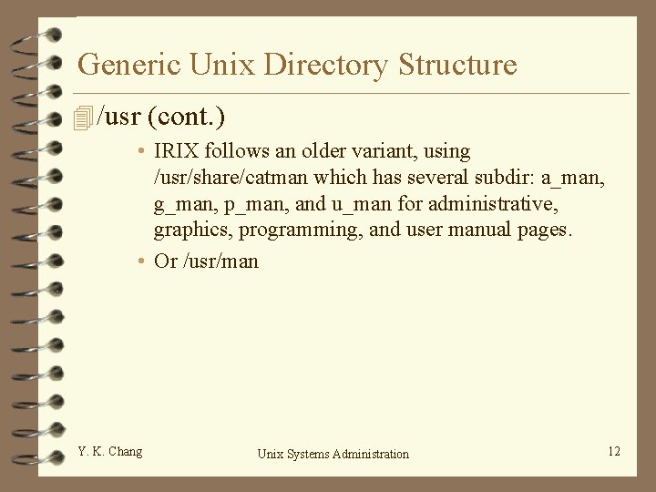 Generic Unix Directory Structure 4 /usr (cont. ) • IRIX follows an older variant,