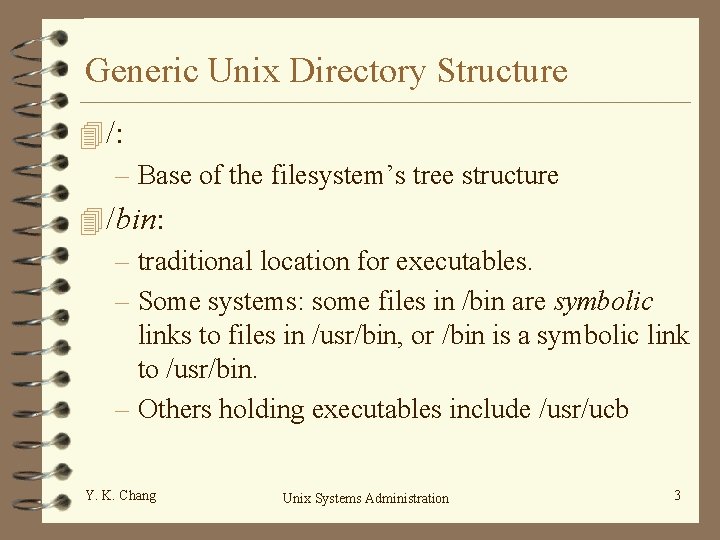 Generic Unix Directory Structure 4 /: – Base of the filesystem’s tree structure 4