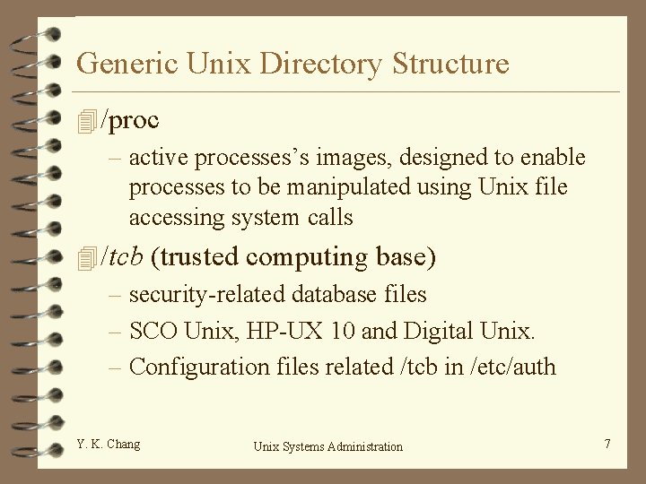 Generic Unix Directory Structure 4 /proc – active processes’s images, designed to enable processes