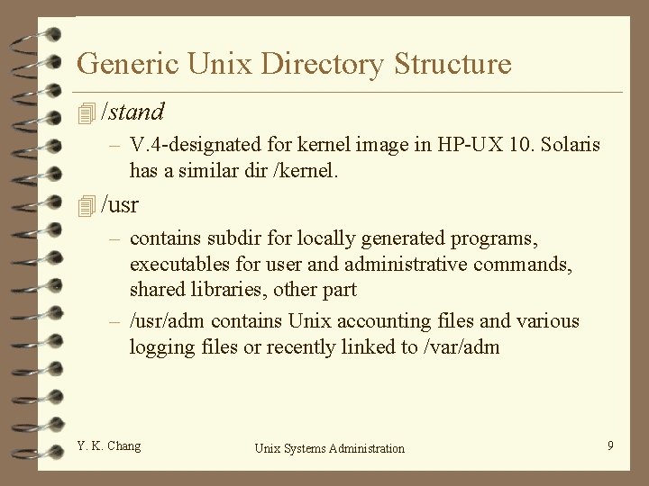 Generic Unix Directory Structure 4 /stand – V. 4 -designated for kernel image in