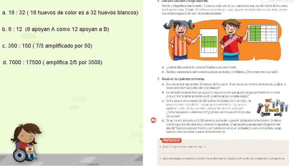 a. 18 : 32 ( 18 huevos de color es a 32 huevos blancos)