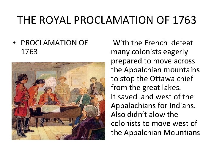 THE ROYAL PROCLAMATION OF 1763 • PROCLAMATION OF 1763 With the French defeat many