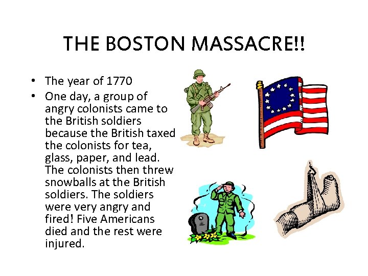 THE BOSTON MASSACRE!! • The year of 1770 • One day, a group of