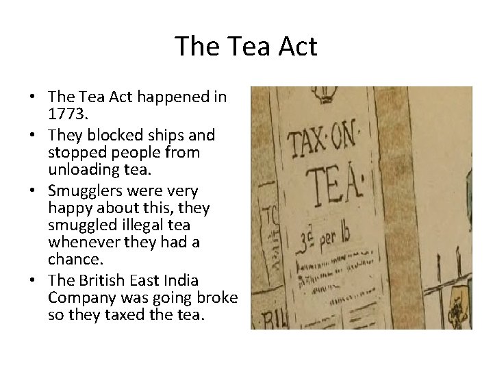 The Tea Act • The Tea Act happened in 1773. • They blocked ships