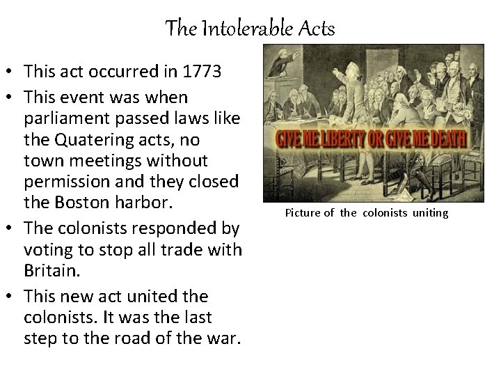 The Intolerable Acts • This act occurred in 1773 • This event was when