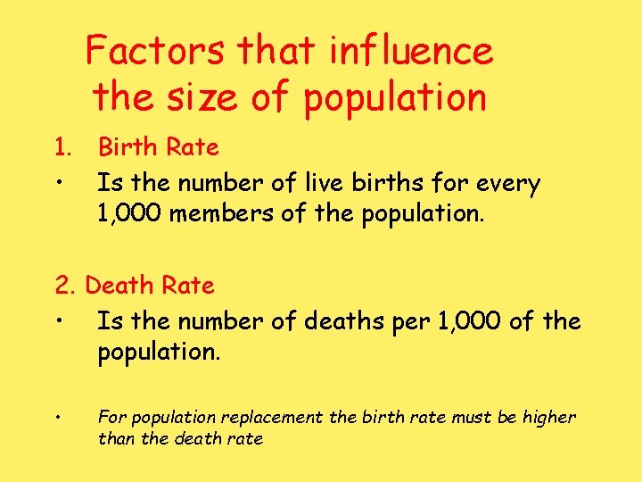 Factors that influence the size of population 1. Birth Rate • Is the number