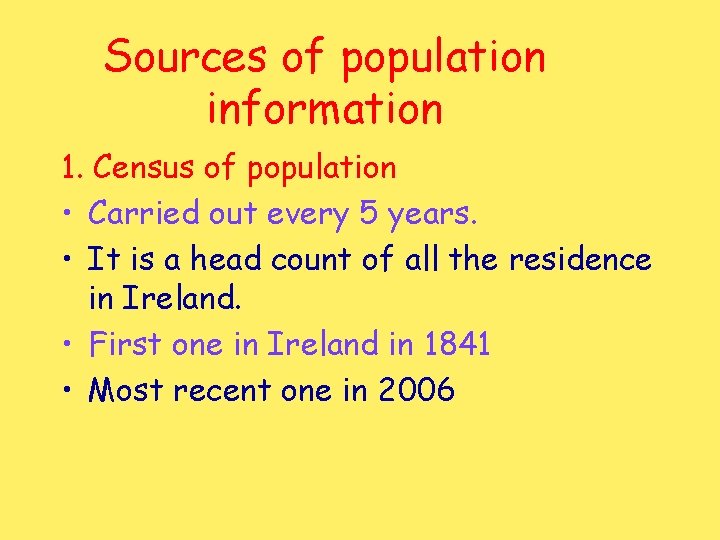 Sources of population information 1. Census of population • Carried out every 5 years.