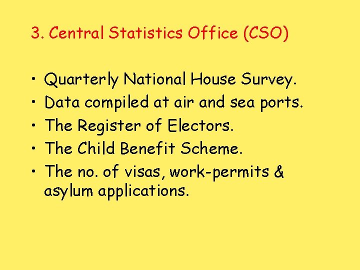 3. Central Statistics Office (CSO) • • • Quarterly National House Survey. Data compiled