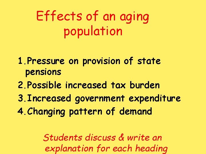 Effects of an aging population 1. Pressure on provision of state pensions 2. Possible