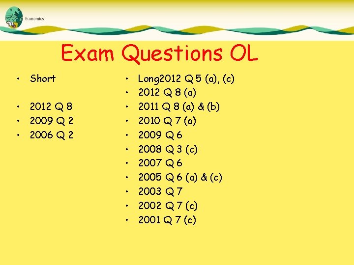 Exam Questions OL • Short • 2012 Q 8 • 2009 Q 2 •