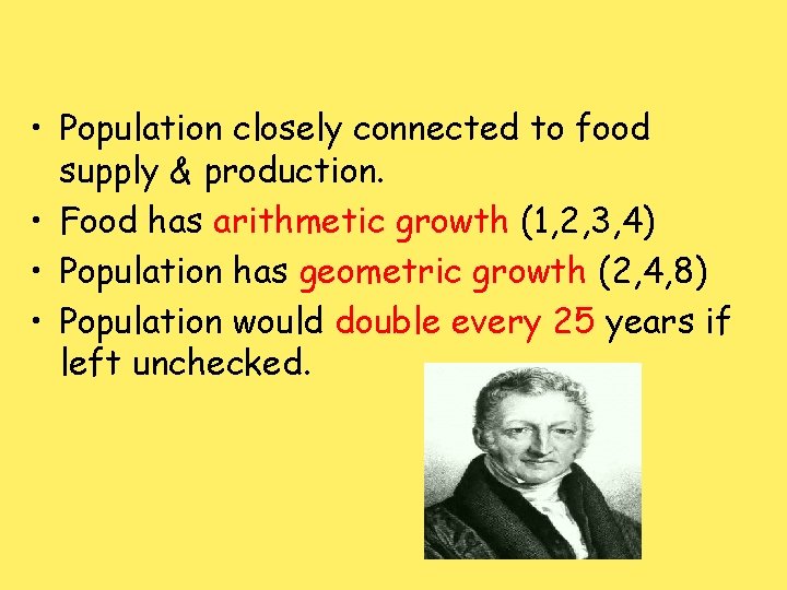  • Population closely connected to food supply & production. • Food has arithmetic