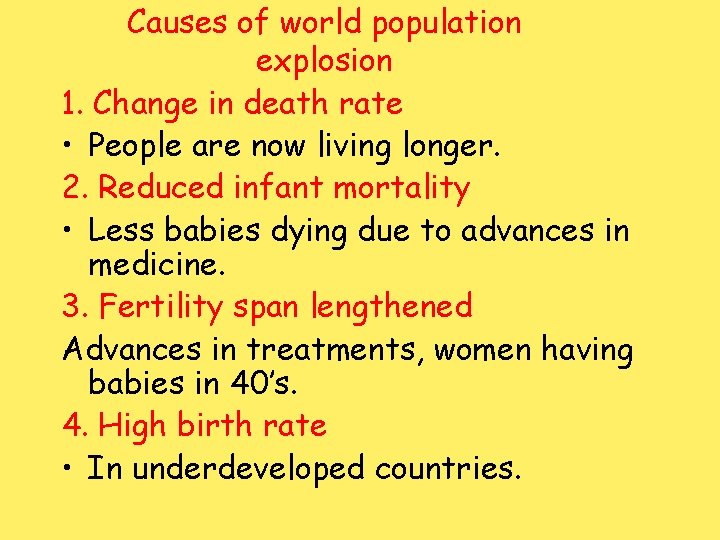 Causes of world population explosion 1. Change in death rate • People are now