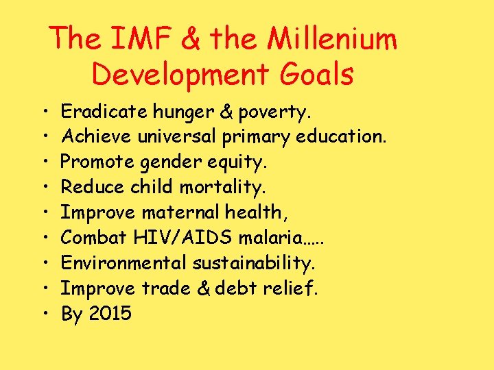 The IMF & the Millenium Development Goals • • • Eradicate hunger & poverty.