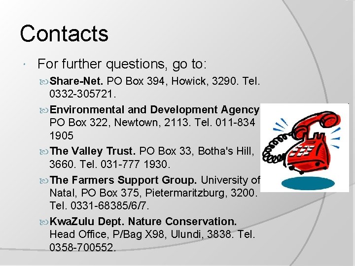 Contacts For further questions, go to: Share-Net. PO Box 394, Howick, 3290. Tel. 0332