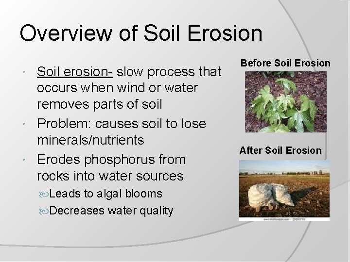 Overview of Soil Erosion Soil erosion- slow process that occurs when wind or water