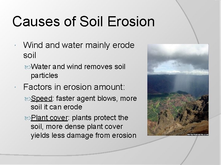 Causes of Soil Erosion Wind and water mainly erode soil Water and wind removes