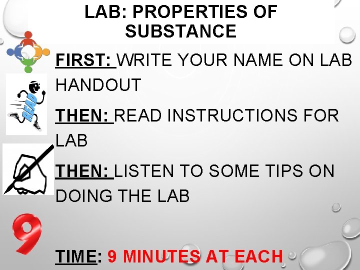 LAB: PROPERTIES OF SUBSTANCE FIRST: WRITE YOUR NAME ON LAB HANDOUT THEN: READ INSTRUCTIONS LAB: PROPERTIES OF SUBSTANCE FIRST: WRITE YOUR NAME ON LAB HANDOUT THEN: READ INSTRUCTIONS