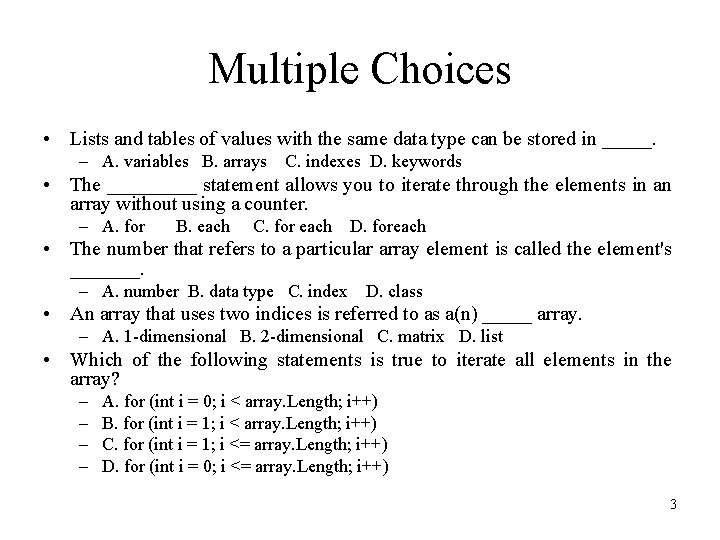 Multiple Choices • Lists and tables of values with the same data type can