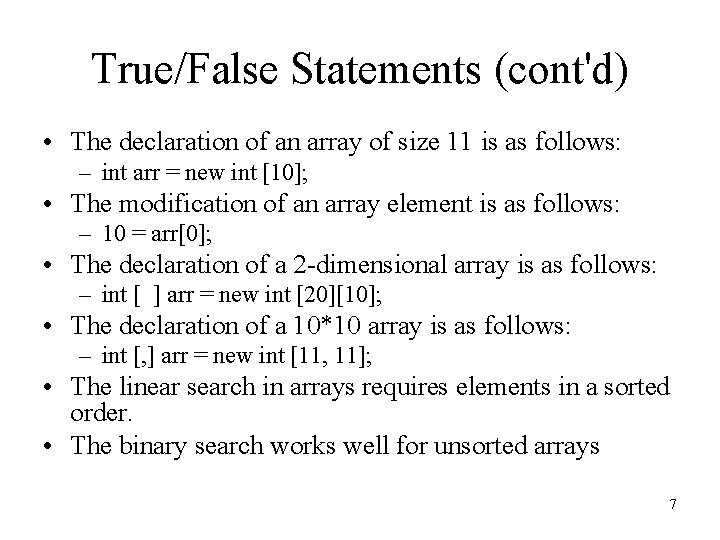 True/False Statements (cont'd) • The declaration of an array of size 11 is as