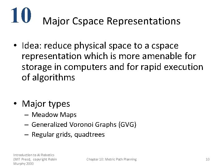 10 Major Cspace Representations • Idea: reduce physical space to a cspace representation which