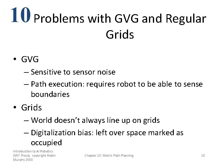 10 Problems with GVG and Regular Grids • GVG – Sensitive to sensor noise